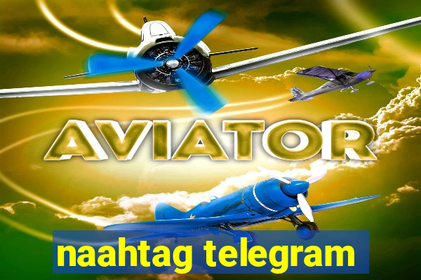 naahtag telegram